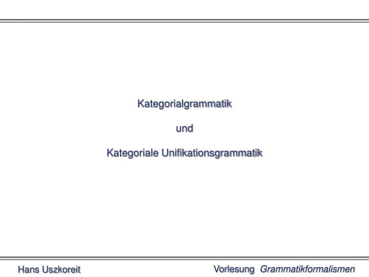 kategorialgrammatik und kategoriale unifikationsgrammatik