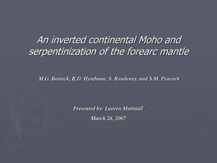 an inverted continental moho and serpentinization of the forearc mantle