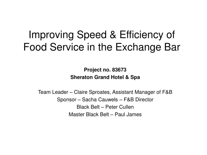 improving speed efficiency of food service in the exchange bar