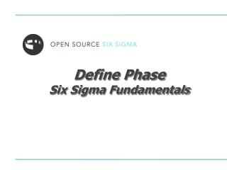 Define Phase Six Sigma Fundamentals