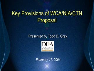 Key Provisions of WCA/NIA/CTN Proposal