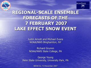 REGIONAL-SCALE ENSEMBLE FORECASTS OF THE 7 FEBRUARY 2007 LAKE EFFECT SNOW EVENT