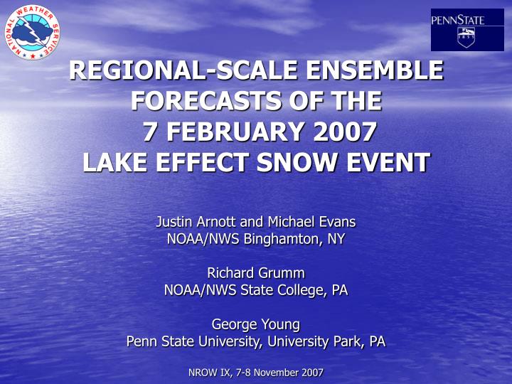 regional scale ensemble forecasts of the 7 february 2007 lake effect snow event