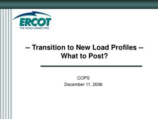 -- Transition to New Load Profiles -- What to Post?