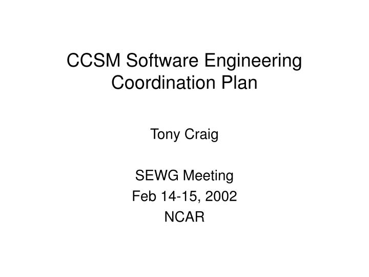 ccsm software engineering coordination plan