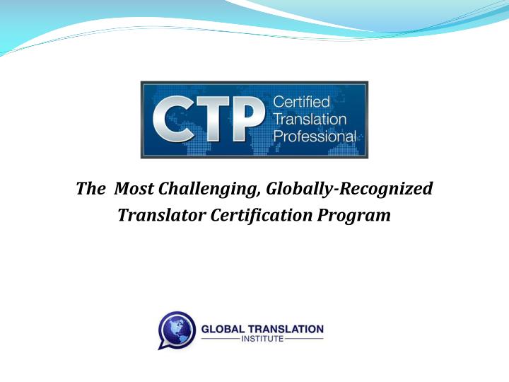 the most challenging globally recognized translator certification program