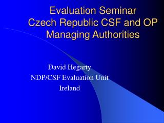 Evaluation Seminar Czech Republic CSF and OP Managing Authorities