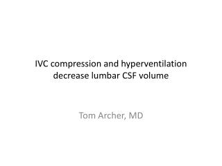 IVC compression and hyperventilation decrease lumbar CSF volume