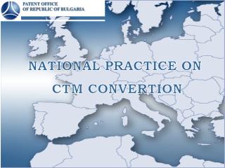 NATIONAL PRACTICE ON CTM CONVERTION