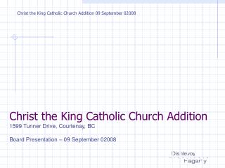 Christ the King Catholic Church Addition 1599 Tunner Drive, Courtenay, BC
