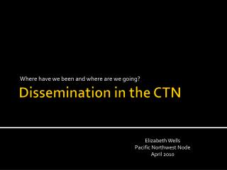 Dissemination in the CTN