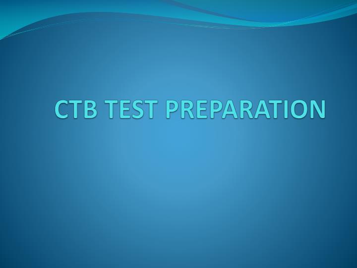 ctb test preparation
