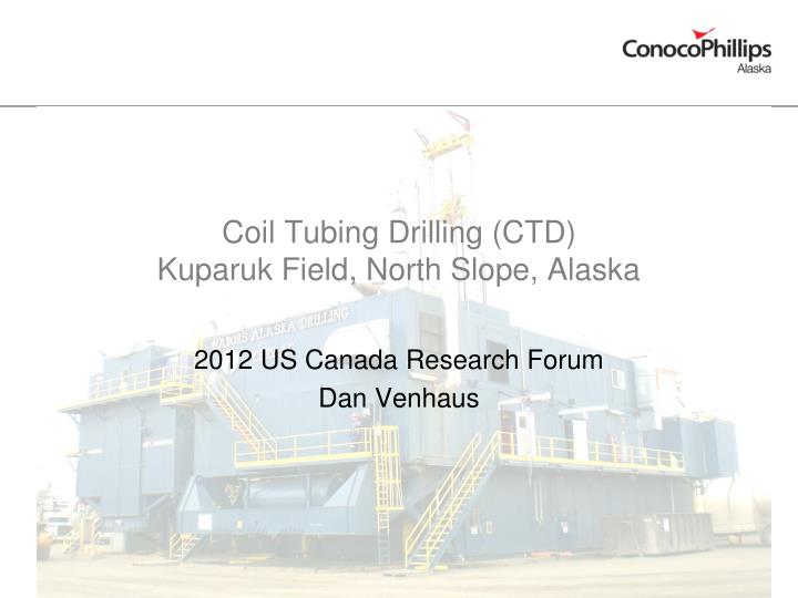 coil tubing drilling ctd kuparuk field north slope alaska