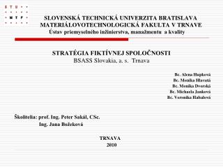 Bc. Alena Hupková Bc. Monika Hlavatá Bc. Monika Dvorská Bc. Michaela Janková Bc. Veronika Habalová