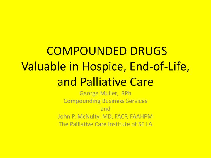 compounded drugs valuable in hospice end of life and palliative care