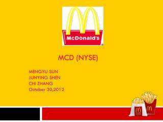 MCD (NYSE) MENGYU SUN JUNYING SHEN CHI ZHANG October 30,2012