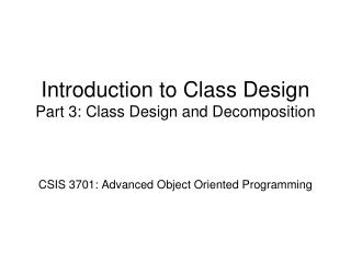 Introduction to Class Design Part 3: Class Design and Decomposition