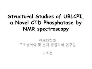 Structural Studies of UBLCPI, a Novel CTD Phosphatase by NMR spectroscopy