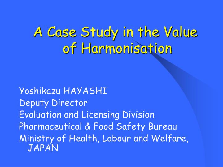 a case study in the value of harmonisation