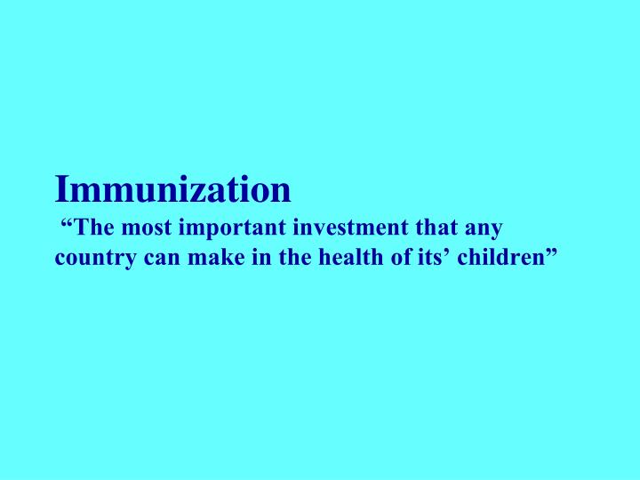 immunization the most important investment that any country can make in the health of its children