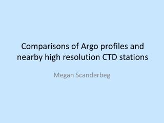 Comparisons of Argo profiles and nearby high resolution CTD stations