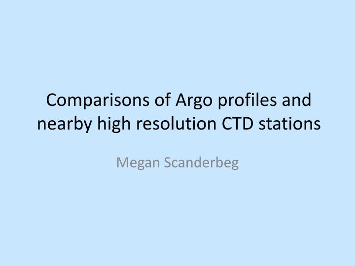 comparisons of argo profiles and nearby high resolution ctd stations