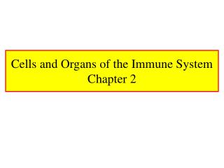 Cells and Organs of the Immune System Chapter 2