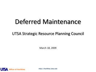 Deferred Maintenance UTSA Strategic Resource Planning Council March 18, 2009