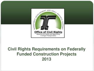 Civil Rights Requirements on Federally Funded Construction Projects 2013