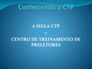 Conhecendo o CTP
