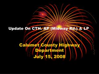 Update On CTH. AP (Midway Rd.) &amp; LP