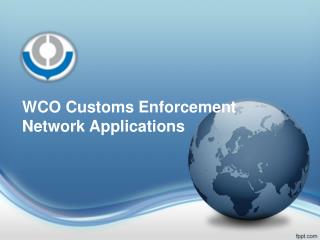 WCO Customs Enforcement Network Applications