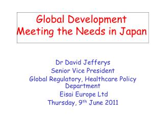 Global Development Meeting the Needs in Japan