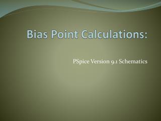 Bias Point Calculations: