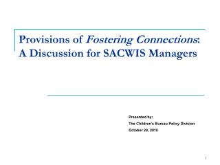 Provisions of Fostering Connections : A Discussion for SACWIS Managers