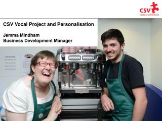 CSV Vocal Project and Personalisation Jemma Mindham Business Development Manager
