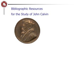 Bibliographic Resources for the Study of John Calvin