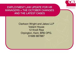 Clarkson Wright and Jakes LLP Valiant House 12 Knoll Rise Orpington, Kent, BR6 OPG. 01689 887887