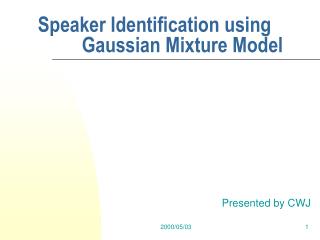 Speaker Identification using Gaussian Mixture Model