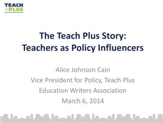 The Teach Plus Story: Teachers as Policy Influencers