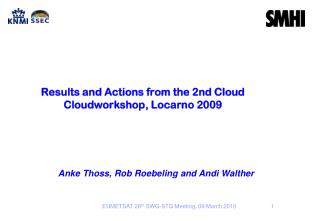 Results and Actions from the 2nd Cloud Cloudworkshop, Locarno 2009