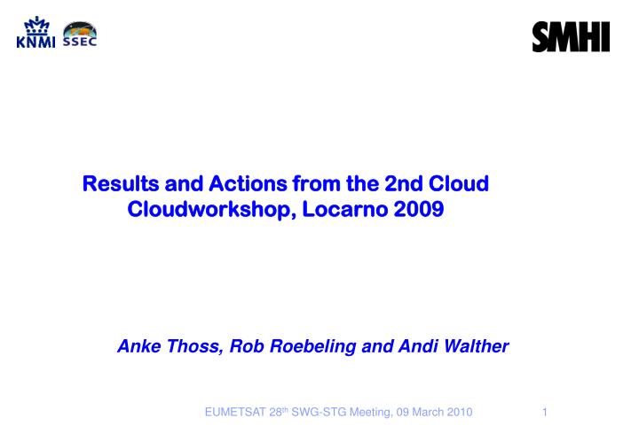results and actions from the 2nd cloud cloudworkshop locarno 2009