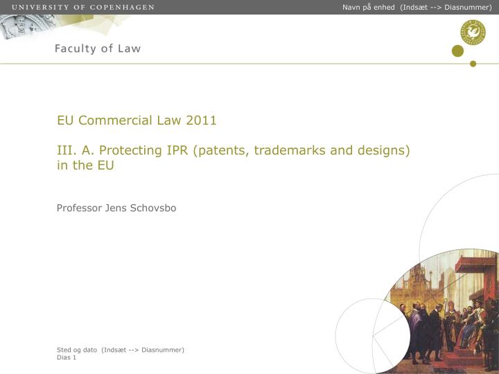 eu commercial law 2011 iii a protecting ipr patents trademarks and designs in the eu
