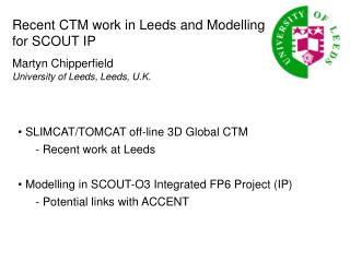 Recent CTM work in Leeds and Modelling for SCOUT IP Martyn Chipperfield