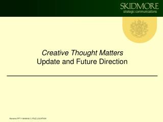 Creative Thought Matters Update and Future Direction