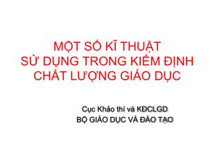 MỘT SỐ KĨ THUẬT SỬ DỤNG TRONG KIỂM ĐỊNH CHẤT LƯỢNG GIÁO DỤC