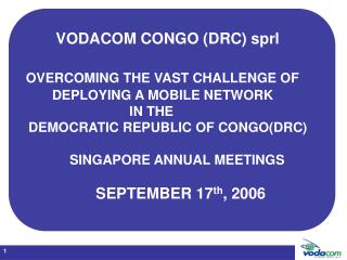 VODACOM CONGO (DRC) sprl OVERCOMING THE VAST CHALLENGE OF