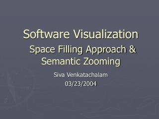 Software Visualization Space Filling Approach &amp; Semantic Zooming