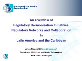 An Overview of Regulatory Harmonization Initiatives, Regulatory Networks and Collaboration In