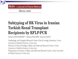İRANLI TÜRK RENAL TRANSPLANT ALICILARINDA RLFP-PZR İLE BK VİRÜSÜNÜN SUBTİPLENDİRİLMESİ